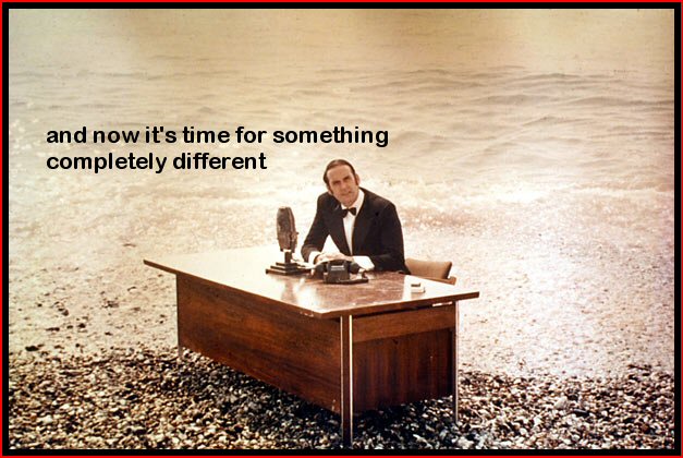 and_now_its_time_for_something_completely_d....jpg